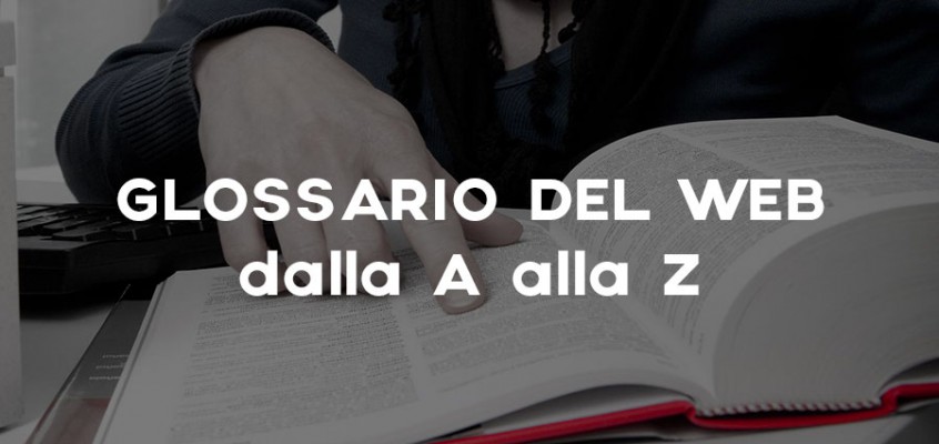 GLOSSARIO DEL WEB DALLA A ALLA Z
