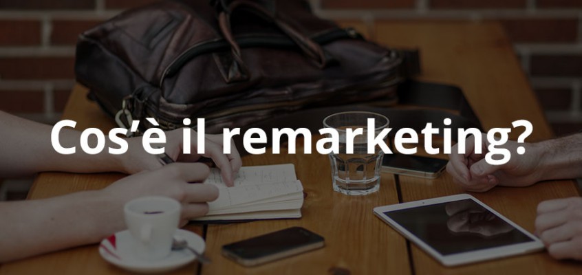 COS’È IL REMARKETING?