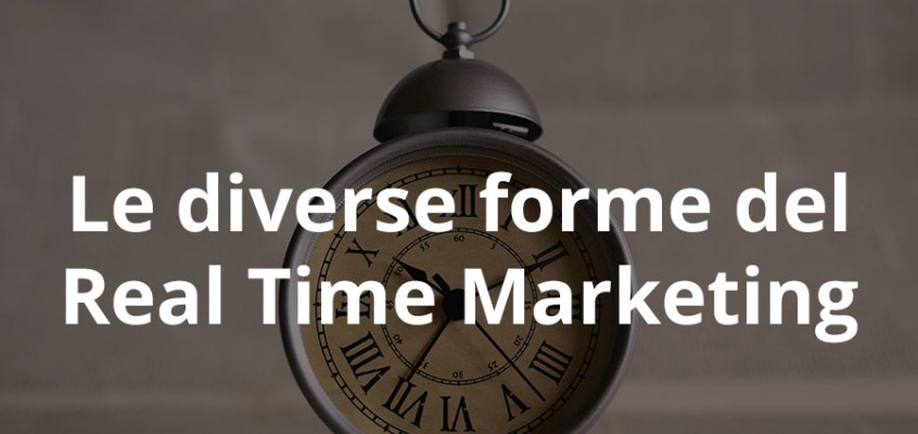 LE DIVERSE FORME DI REAL TIME MARKETING